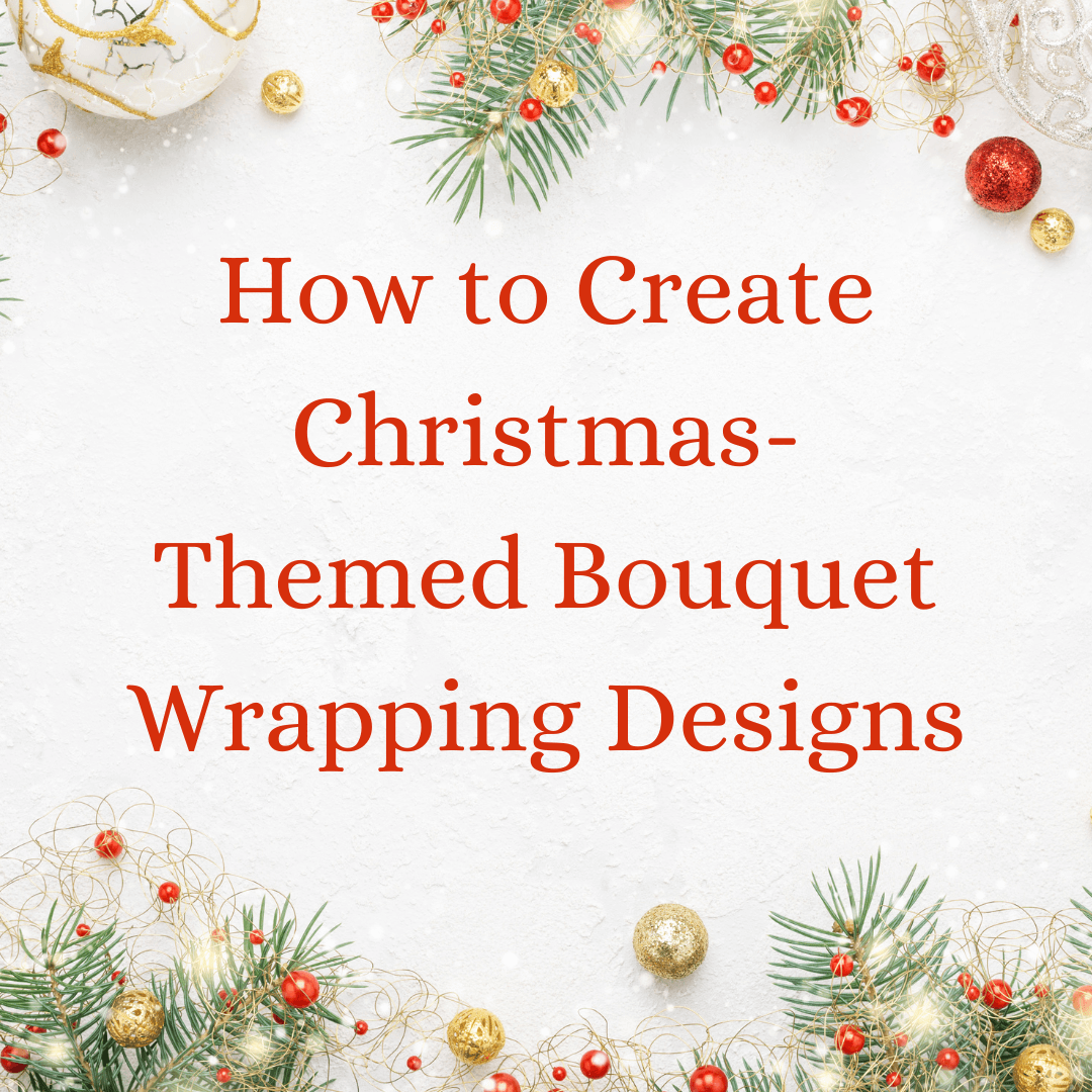 How to Create Christmas-Themed Bouquet Wrapping Designs