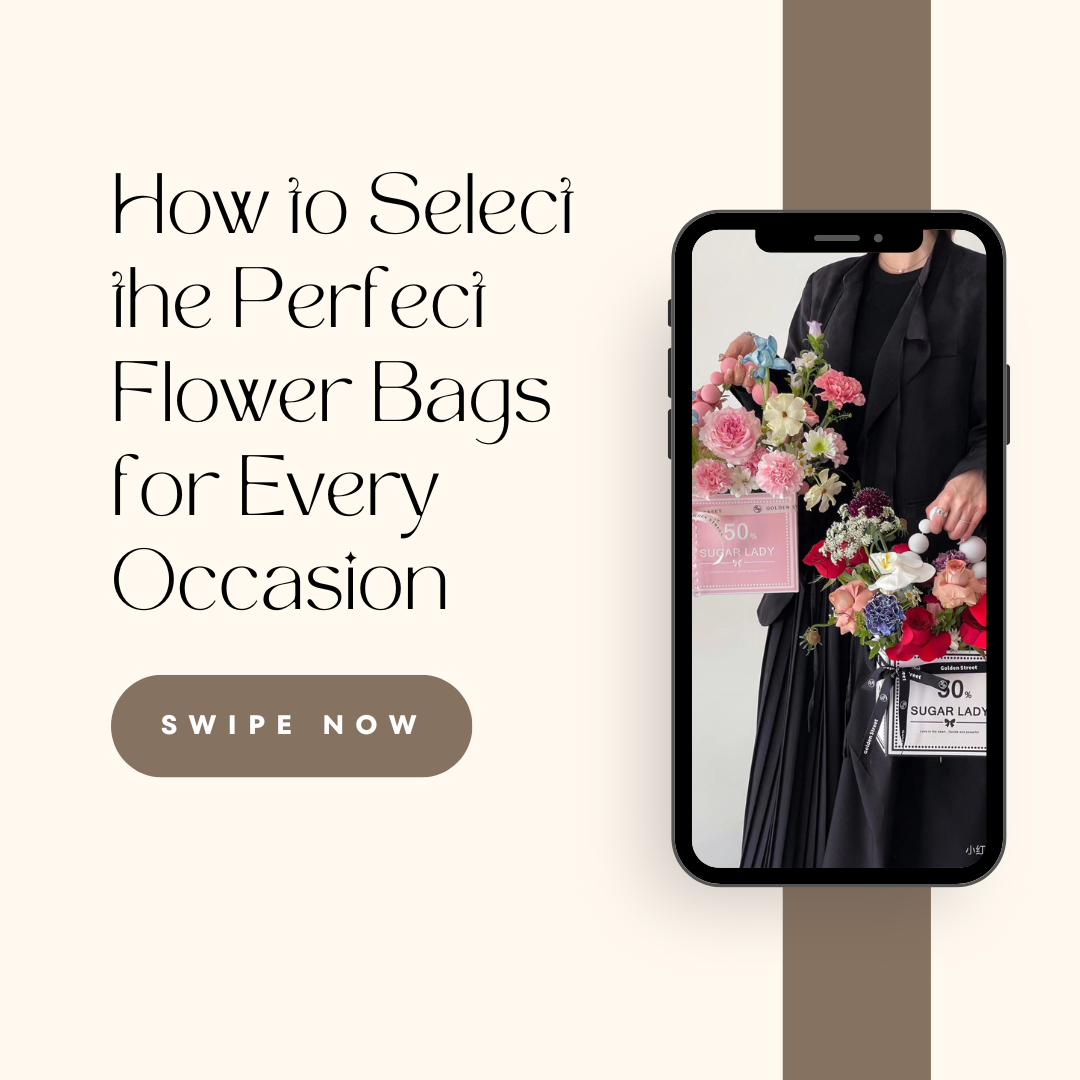 How to Select the Perfect Flower Bags for Every Occasion