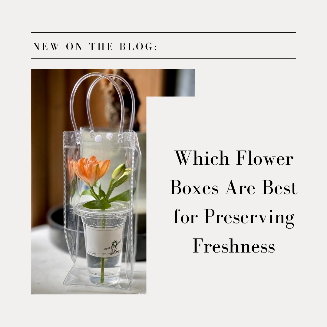 Which Flower Boxes Are Best for Preserving Freshness