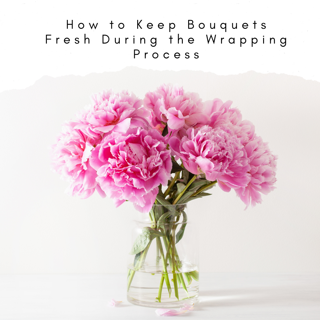 How to Keep Bouquets Fresh During the Wrapping Process