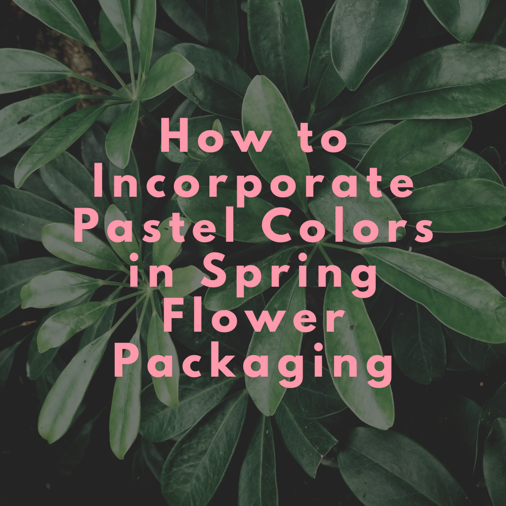 How to Incorporate Pastel Colors in Spring Flower Packaging