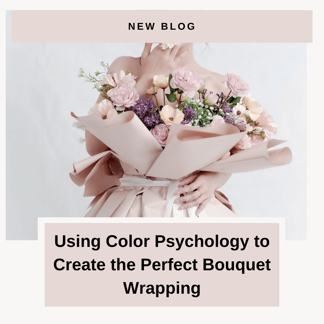 Using Color Psychology to Create the Perfect Bouquet Wrapping